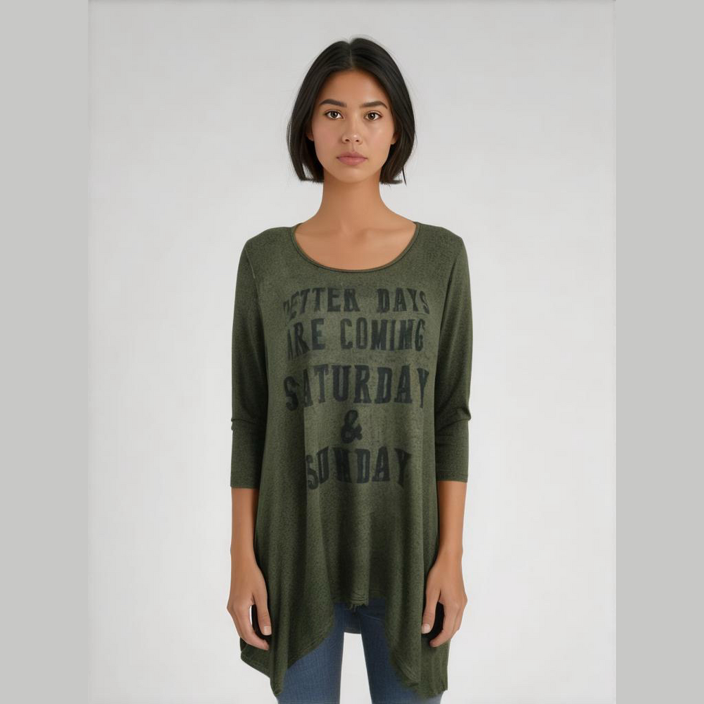 My LAnd Green Long Sleeve Tunic Top “Better days are coming Saturday Sunday”